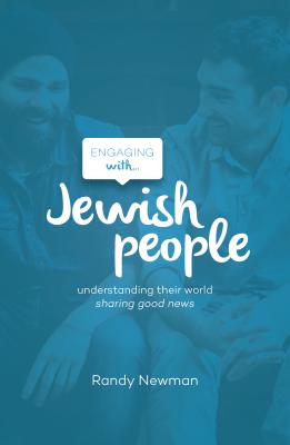 Engaging With Jewish People: Understanding Their World, Sharing Good News