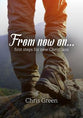 From Now On...: First Steps For New Christians