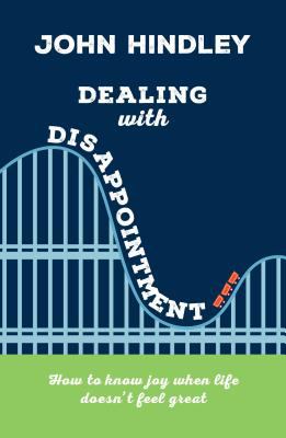 Dealing With Disappointment: How to Know Joy When Life Doesn't Feel Great