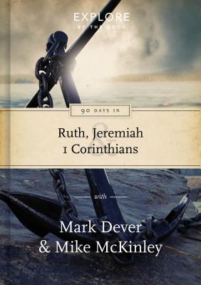 90 Days in Ruth, Jeremiah, and 1 Corinthians (#01 in Explore By The Book Series)