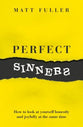 Perfect Sinners: How to Look At Yourself Honestly and Joyfully At the Same Time
