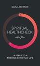 Spiritual Healthcheck: 16 Steps to a Thriving Christian Life