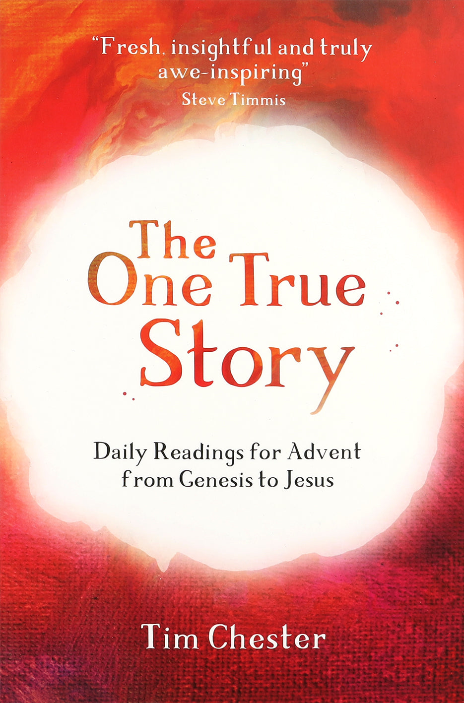 The One True Story: Daily Readings For Advent From Genesis to Jesus
