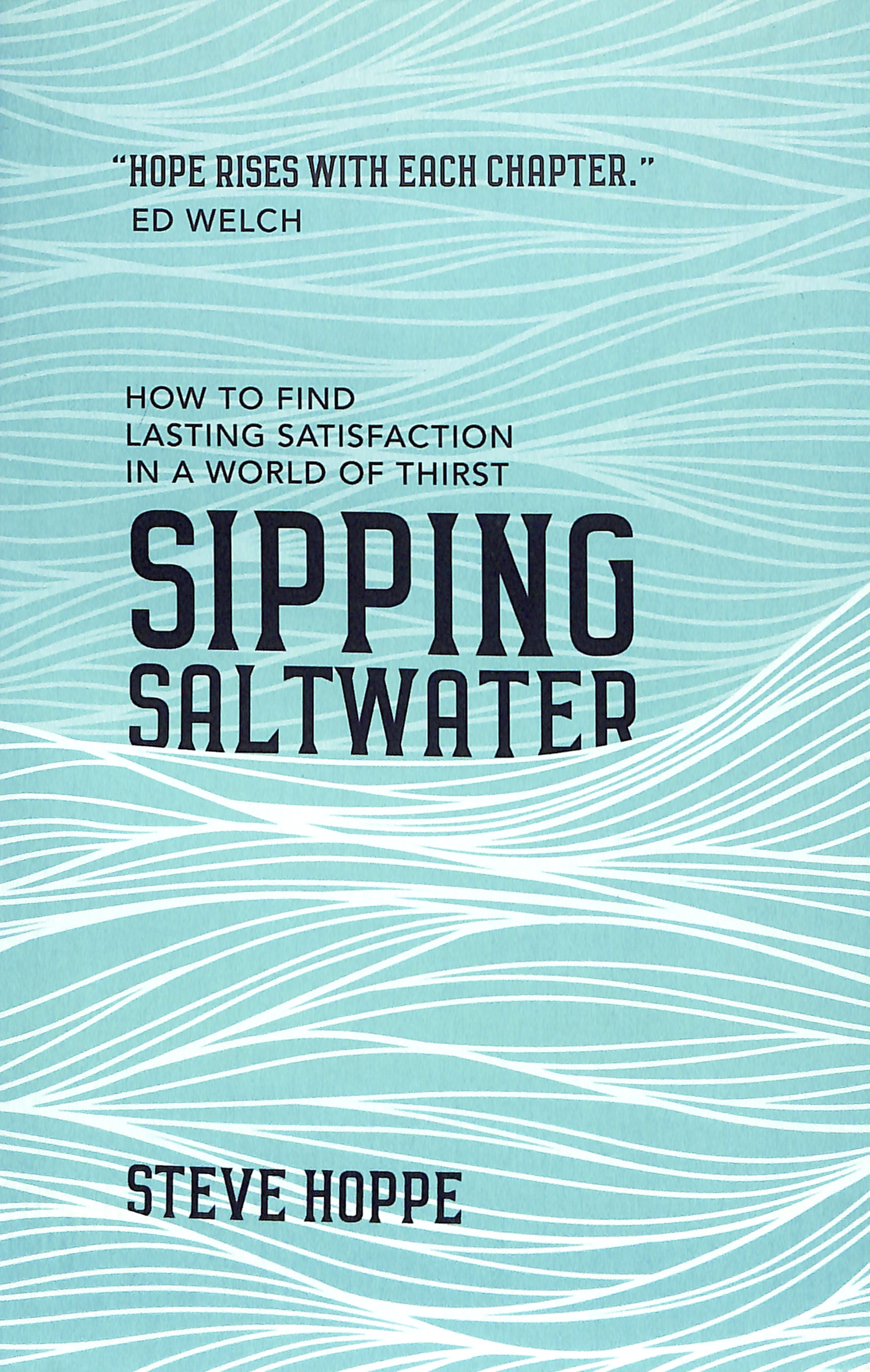 Sipping Saltwater: How to Find Lasting Satisfaction on a World of Thirst