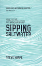 Sipping Saltwater: How to Find Lasting Satisfaction on a World of Thirst