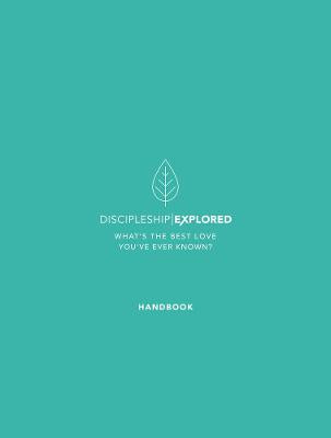 Discipleship Explored: What's the Best Love You've Ever Known? Revised 2017 (Handbook)