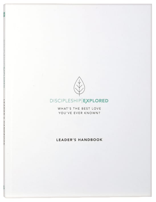 Discipleship Explored: What's the Best Love You've Ever Known? (Leader's Handbook)