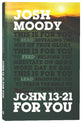 John 13-21 For You: Revealing the Way of True Glory (God's Word For You Series)