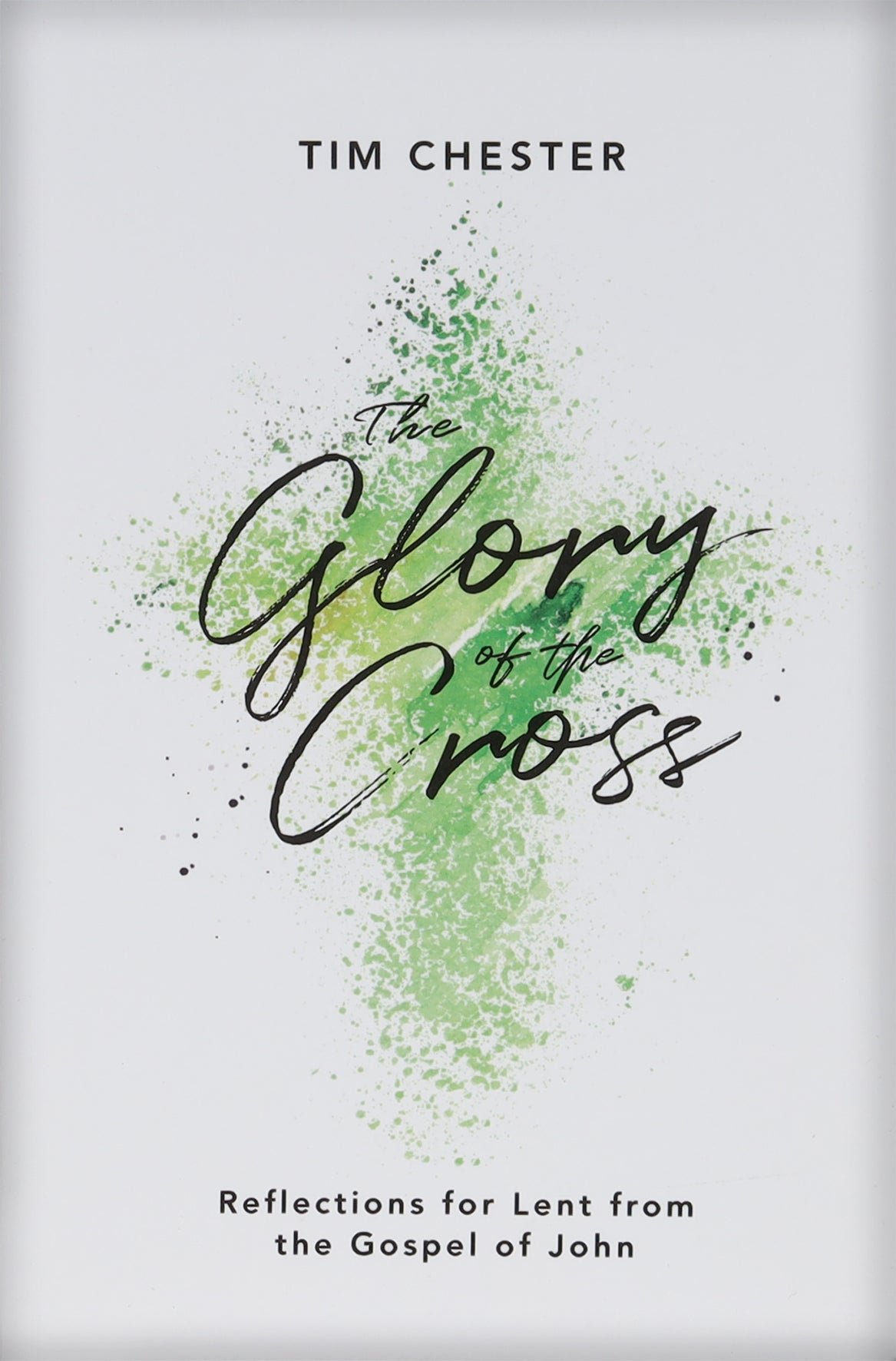 The Glory of the Cross: Reflections For Lent From the Gospel of John