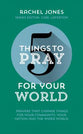 For Your World: Prayers That Change Things For Your Community, Your Nation and the Wider World (5 Things To Pray Series)