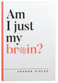 Am I Just My Brain?