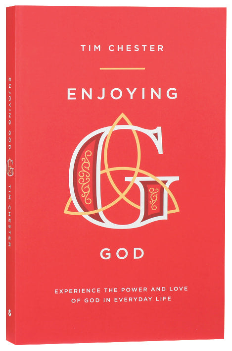 Enjoying God: Experience the Power and Love of God in Everyday Life