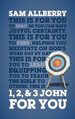 1, 2 & 3 John For You: The Joyful Confidence of Knowing Jesus (God's Word For You Series)
