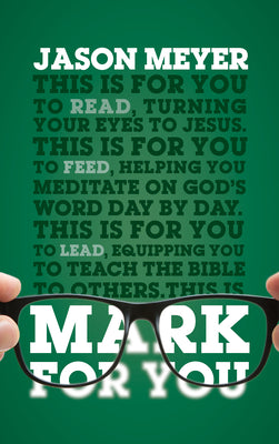 Mark For You: For Reading, For Feeding, For Leading (God's Word For You Series)