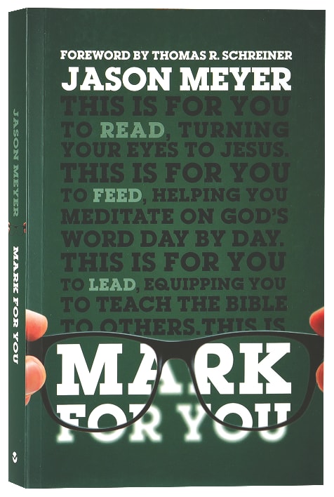 Mark For You: For Reading, For Feeding, For Leading (God's Word For You Series)