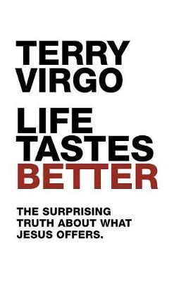 Life Tastes Better: The Surprising Truth About What Jesus Offers