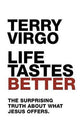 Life Tastes Better: The Surprising Truth About What Jesus Offers