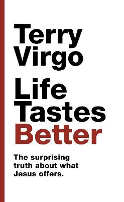 Life Tastes Better: The Surprising Truth About What Jesus Offers