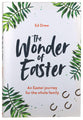 The Wonder of Easter: An Easter Journey For the Whole Family
