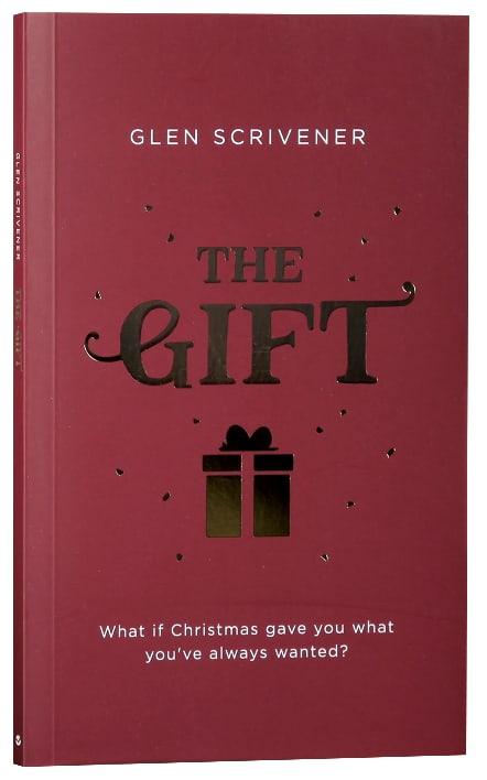 The Gift: What If Christmas Gave You What You've Always Wanted?