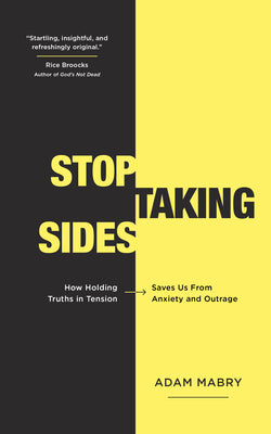 Stop Taking Sides: How Holding Truths in Tension Saves Us From Anxiety and Outrage
