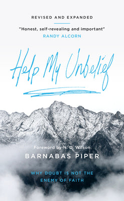 Help My Unbelief: Why Doubt is Not the Enemy of Faith