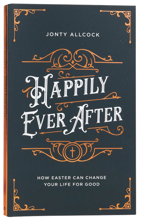 Happily Ever After: How Easter Can Change Your Life For Good