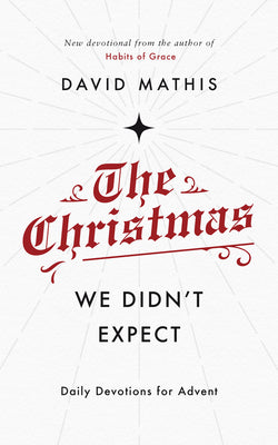 The Christmas We Didn't Expect: Daily Devotions For Advent