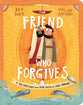The Friend Who Forgives: A True Story About How Peter Failed and Jesus Forgave (Tales That Tell The Truth Series)