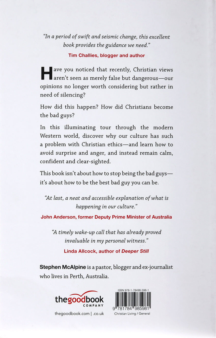 Being the Bad Guys: How to Live For Jesus in a World That Says You Shouldn't
