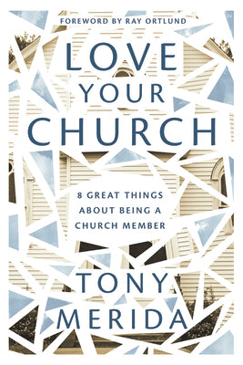 Love Your Church: 8 Great Things About Being a Church Member