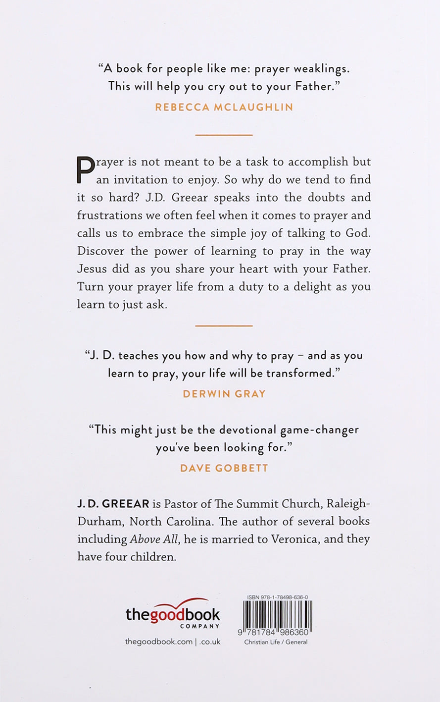 Just Ask: The Joy of Confident, Bold, Patient, Relentless, Shameless, Dependent, Grateful, Powerful, Expectant Prayer
