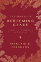 The Dawn of Redeeming Grace: Daily Devotions For Advent