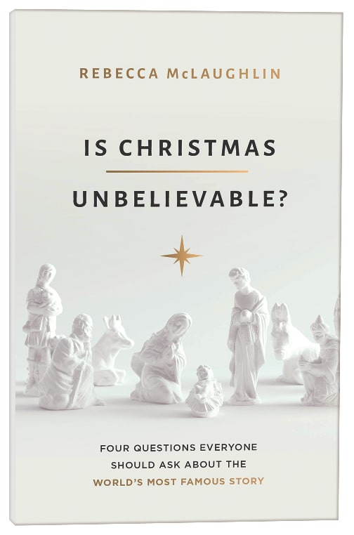 Is Christmas Unbelievable?: Four Questions Everyone Should Ask About the World's Most Famous Story
