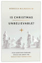 Is Christmas Unbelievable?: Four Questions Everyone Should Ask About the World's Most Famous Story