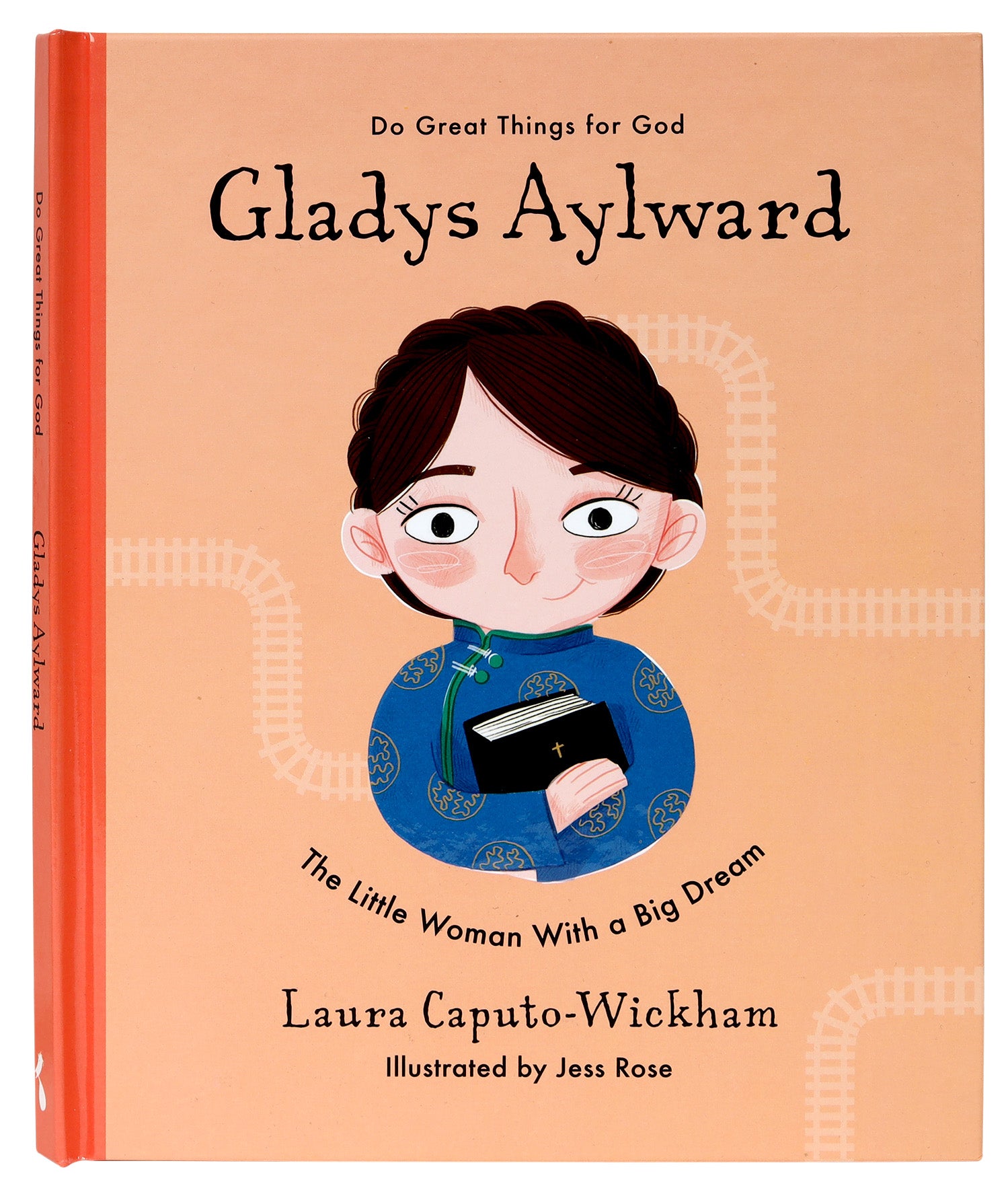 Gladys Aylward: The Little Woman With a Big Dream (Do Great Things For God Series)