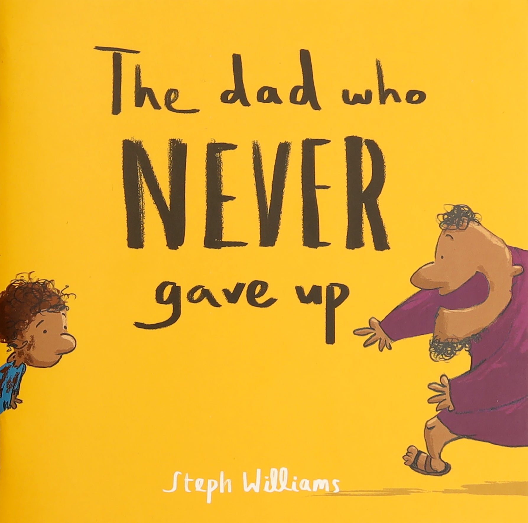 The Dad Who Never Gave Up (Little Me, Big God Series)