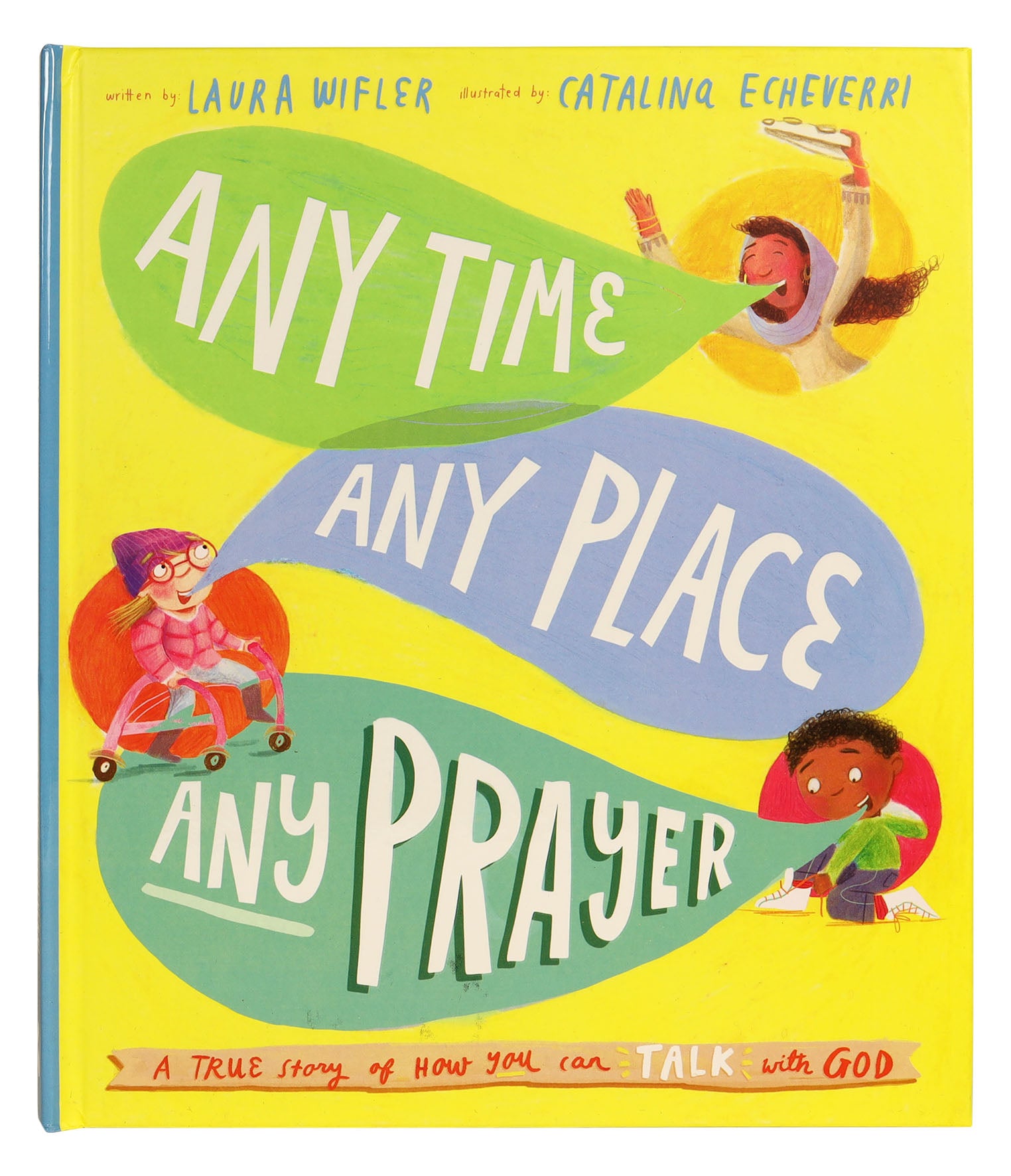 Any Time, Any Place, Any Prayer: A True Story of How You Can Talk With God (Tales That Tell The Truth Series)