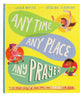 Any Time, Any Place, Any Prayer: A True Story of How You Can Talk With God (Tales That Tell The Truth Series)