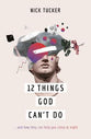12 Things God Can't Do: ... and How They Can Help You Sleep At Night