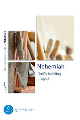 Nehemiah: God's Building Project: Eight Studies For Groups Or Individuals (Good Book Guides Series)