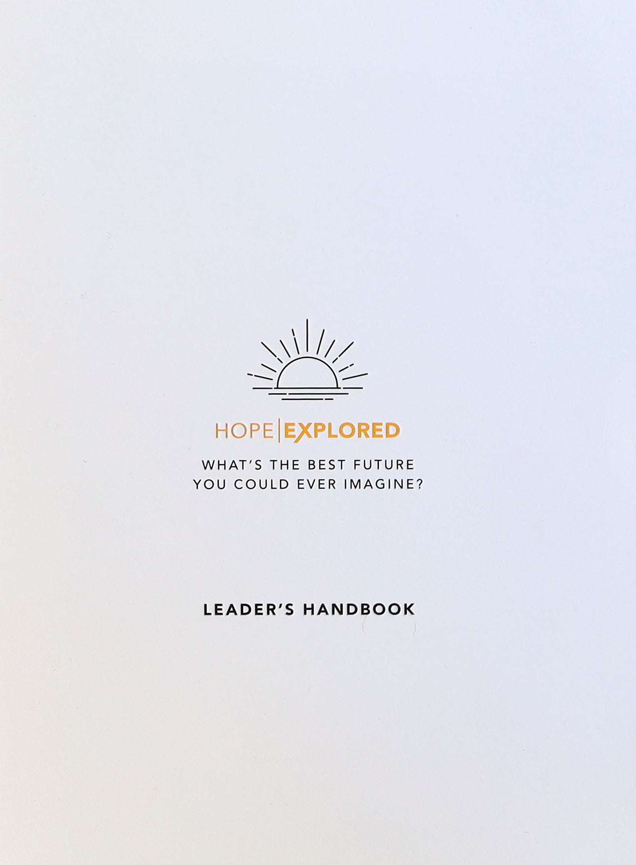 Hope Explored : What's the Best Future You Could Ever Imagine? (Leader's Handbook) (Hope Explored Series)