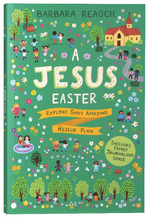 A Jesus Easter: Explore God's Amazing Rescue Plan