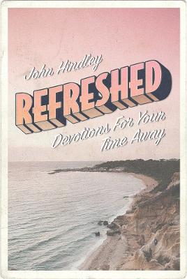 Refreshed: 30 Devotions For Your Time Away