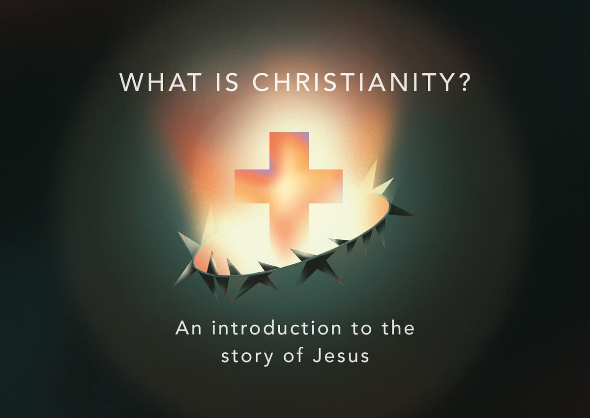 What Is Christianity? (10 Pack): An Introduction to the Story of Jesus (Christianity Explored Series)