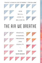 The Air We Breathe: How We All Came to Believe in Freedom, Kindness, Progress, and Equality