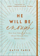 He Will Be Enough: How God Takes You By the Hand Through Your Hardest Days