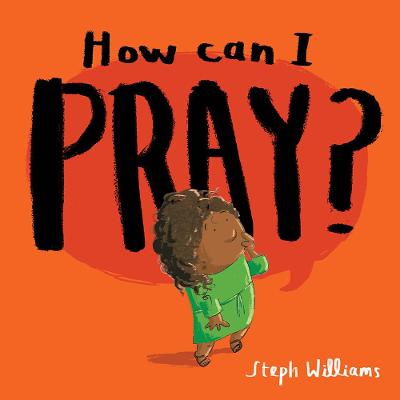 How Can I Pray? (Little Me, Big God Series)