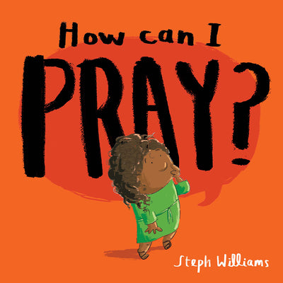 How Can I Pray? (Little Me, Big God Series)
