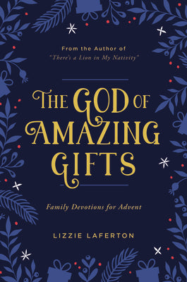 The God of Amazing Gifts: Family Devotions For Advent